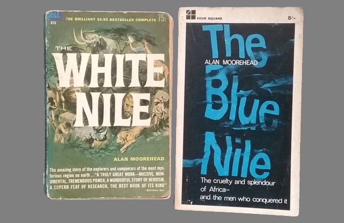 White and Blue Niles by Alan Moorehead