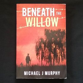 Beneath the Willow by Michael J Murphy